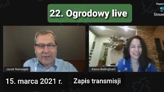 22 Ogrodowy live I Naturalnie o Ogrodach I Zapis transmisjiz 15 marca 2021 r [upl. by Odinevneib]