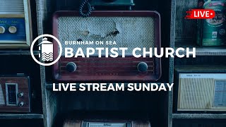 LIVE STREAM Sunday  31032024  Burnham On Sea Baptist Church [upl. by Herc]