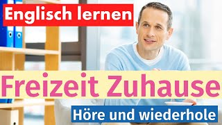 Englisch Lernen mit Alltäglichen Ausdrücken Entspannung und Freizeit Zuhause [upl. by Norok]