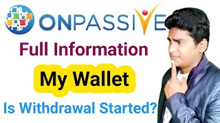 Full Information about My Wallet🔷Is Withdrawal Started Must Watch amp Share ONPASSIVE [upl. by Aihsal]