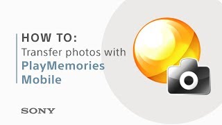 How to transfer photos with PlayMemories Mobile [upl. by Kerri]