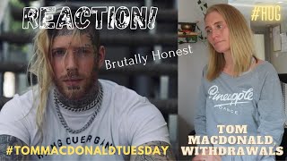 REACTION Tom MacDonald Withdrawals OFFICIAL VIDEO TomMacDonaldTuesday HOG ALittleMoreOfLisa [upl. by Anev]