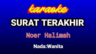 SURAT TERAKHIR KaraokeNada WanitaNoer Halimah [upl. by Elesig]