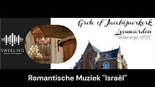 Grote of Jacobijnerkerk Müllerorgel1727 Leeuwarden  Romantische Muziek Israël [upl. by Brunell]