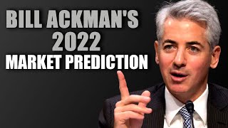 Bill Ackmans 2022 Market Prediction [upl. by Nnelg]