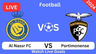 Al Nassr FC x Portimonense em diretoالنصر Vs بورتيمونينسي Live Football Match Today Goals Update [upl. by Ybsorc448]