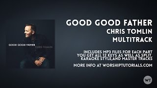 Good Good Father  Chris Tomlin  Multitrack available at Worship Tutorials [upl. by Kcirrez]