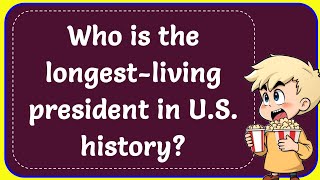 Who is the longestliving president in US history Correct [upl. by Analram]