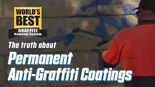 Worlds Best Graffiti Coating And The Truth About Permanent AntiGraffiti Coatings [upl. by Yoj]