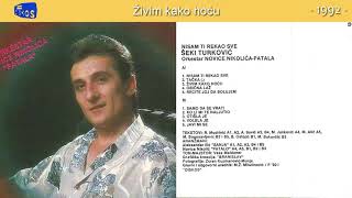 Seki Turkovic  Zivim kako hocu  Audio 1992 [upl. by Enamrej]