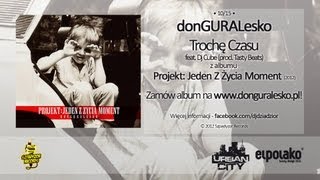 10 donGURALesko  Trochę Czasu feat Dj Cube prod Tasty Beatz [upl. by Ellehcyt]