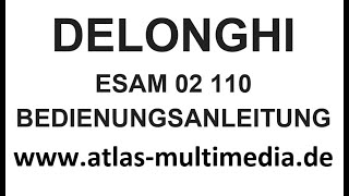 Delonghi ESAM02110 Kaffeemaschine Bedienungsanleitung Handbuch [upl. by Bucher]