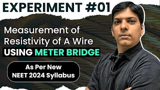 Video 1  Practical Physics  Measurement of Resistivity of a Wire using Meter Bridge for NEET 2024 [upl. by Yssep61]