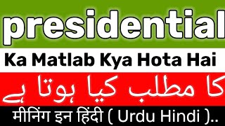 Presidential Meaning  Presidential Meaning In UrduHindi  Presidential Ka Matlab Kya Hai  Preside [upl. by Chimene]