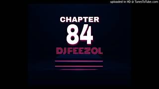 DJ FEEZOL CHAPTER 84 2020 [upl. by Arot]