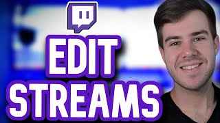 How To EDIT Your Twitch Streams 2024 For Beginners [upl. by Wilmer]