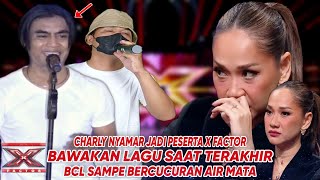 Charly Nyamar Ikut X FactorBawakan Lagu Saat TerakhirBuat Bcl MenangisTernyata Cuma MiripParodi [upl. by Siradal]