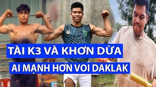 TÀI K3 VÀ KHƠN DỪA  SO LỰC CÁNH TAY  Solo Với VOI DAKLAK [upl. by Cord633]