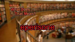 What does eperisone mean [upl. by Bartlet]