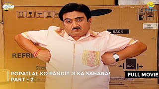 Popatlal ko Pandit ji Ka Sahara  FULL MOVIE 2  Taarak Mehta Ka Ooltah Chashmah Ep 1407 to1408 [upl. by Alaehcim]