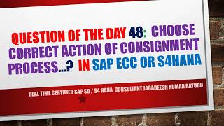 Question of the day 48 choose correct action of consignment process… In sap ecc or s4hana [upl. by Ursal99]