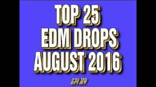 Top 25 EDM Drops August 2016 4 Epi 119 [upl. by Nerra363]