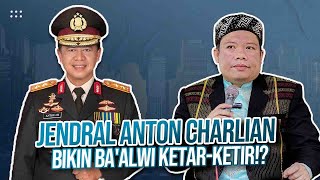 JENDRAL ANTON CHARLYAN Bikin BAALWI KETARKETIR ustadzsuparmanabdulkarim4987 [upl. by Antoine]