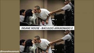 INSANE HOUSE  Baculejo Apaixonado ll [upl. by Ferullo]