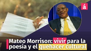 Mateo Morrison vivir para la poesía y el quehacer cultural [upl. by Mailiw297]