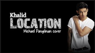 Lyrics Khalid  Location Michael Pangilinan cover [upl. by Yngiram]