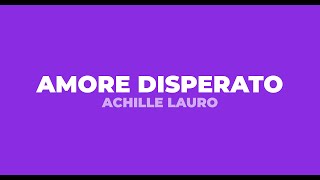 Achille Lauro  Amore Disperato TestoLyrics [upl. by Zetana]