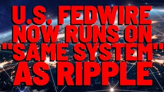 XRP US Fedwire Now Runs On SAME SYSTEM AS RIPPLE Media Reports  Ripple Partners W HUGE BANK [upl. by Sivraj794]