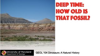 Lecture 6 Fossils amp Fossilization concl Deep Time How Old is That Fossil Part 1 [upl. by Zavala254]