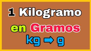 💥 Cuántos GRAMOS tiene un KILOGRAMO  Convertir kg ➡ g [upl. by Leoj]