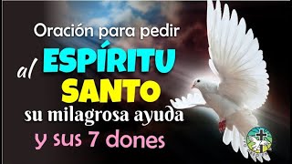 ORACIÓN PARA PEDIR AL ESPÍRITU SANTO SU MILAGROSA AYUDA Y SUS SIETE DONES [upl. by Auqcinahs540]