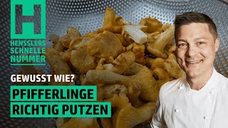 Schnelles Pfifferlinge richtig putzen Rezept von Steffen Henssler [upl. by Toll]