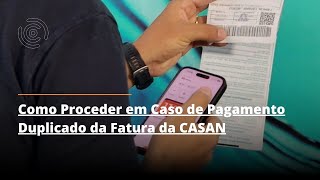 Como Proceder em Caso de Pagamento Duplicado da Fatura da CASAN [upl. by Lurlene]