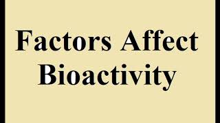 Factors affecting Bioactivity [upl. by Litsyrk]