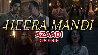 Azadi  MP3 Song  Heeramandi  Sanjay Leela Bhansali  Bollywood Hit Song [upl. by Melessa]