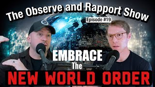 Embrace The New World Order  The Observe and Rapport Show 19 [upl. by Maribel]