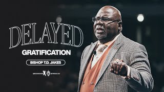 Delayed Gratification  Bishop TD Jakes [upl. by Kant]