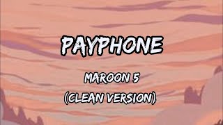 Maroon 5  Payphone Clean version Lyrics video [upl. by Peyter]