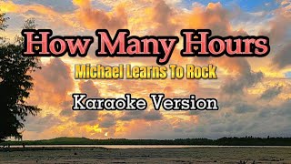 How Many Hours  Karaoke Michael Learns To Rock [upl. by Sirrad656]