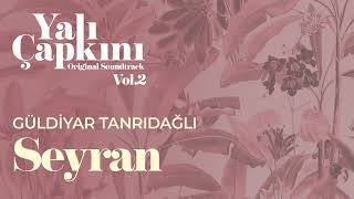 Seyran Yalı Çapkını Original Soundtrack Vol2  Güldiyar Tanrıdağlı [upl. by Calore]