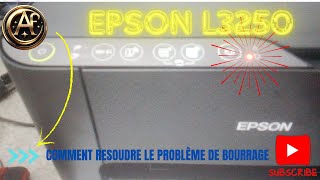 EPSON L3250  COMMENT RESOUDRE LE PROBLÈME DE BOURRAGE [upl. by Nanette]