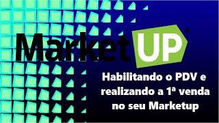 Habilitando o PDV e realizando a 1ª venda no Marketup [upl. by Halueb]