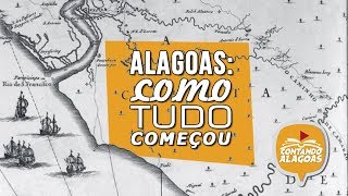 ALAGOAS COMO TUDO COMEÇOU [upl. by Nnylyt680]