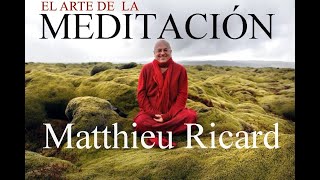 💥EL ARTE DE LA MEDITACIÓN💥Matthieu Ricard [upl. by Chuu]