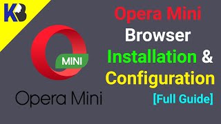 Opera Mini Browser Installation and Best Settings Configuration 2022  KB Tech [upl. by Areehs683]