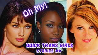 Quick Trans Girls Stories 6 [upl. by Thisbee]